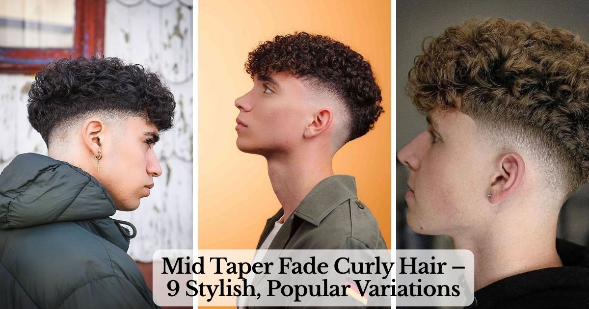 Mid Taper Fade Curly Hair – 9 Stylish, Popular Variations