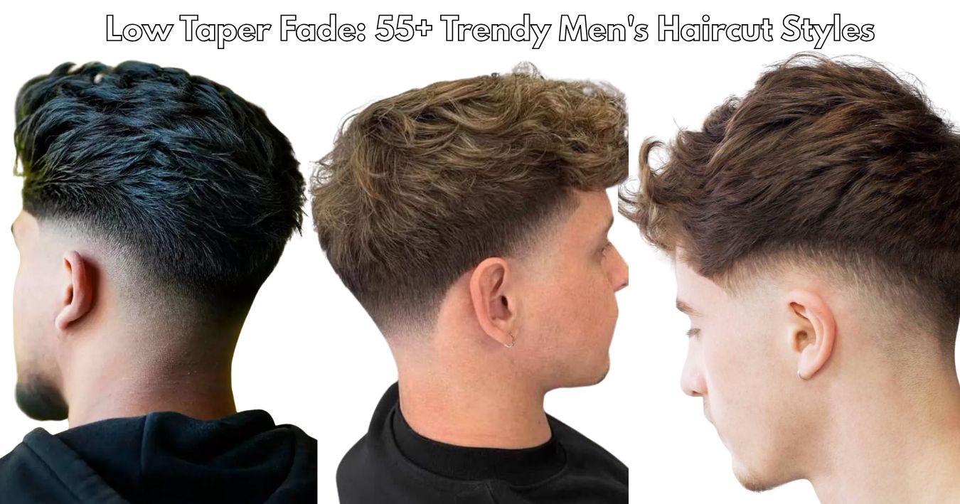 Low Taper Fade: 55+ Trendy Men's Haircut Styles
